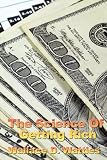 The Science of Getting Rich: Financial Success Through Creative Thought
