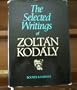 The selected writings of Zoltan Kodaly