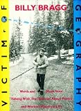 Billy Bragg, Victim of Geography: Words and Music from "Talking with the Taxman About Poetry" and "Workers Playtime" LPs