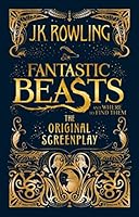 Fantastic Beasts and Where to Find Them: The Original Screenplay