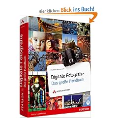 Digitale Fotografie - Das gro�e Handbuch: Alles f�r das bessere Bild