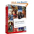 Digitale Fotografie - Das gro�e Handbuch: Alles f�r das bessere Bild