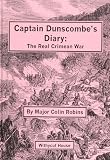 Captain Dunscombe's diary : the real Crimean War that the British infantry knew : the diary of Captain Nicholas Dunscombe, 46th (South Devonshire) Foot