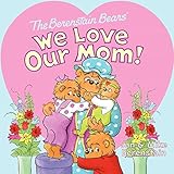 The Berenstain Bears: We Love Our Mom!
