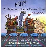 Help My Apartment Has a Dining Room: How to Have People Over for Dinner Without stressing Out
