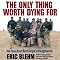 The Only Thing Worth Dying For: How Eleven Green Berets Forged a New Afghanistan