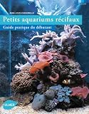 Revue Les Editions Eugen Ulmer  / Petits aquariums récifaux : Guide pratique du débutant