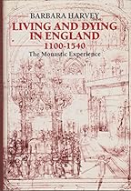 Living and Dying in England 1100-1540: The Monastic Experience (Ford Lectures)