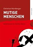 Mutige Menschen: Widerstand im Dritten Reich (Schulausgabe) - Christian N&uuml;rnberger