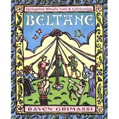Beltane: Springtime Rituals, Lore and Celebration
