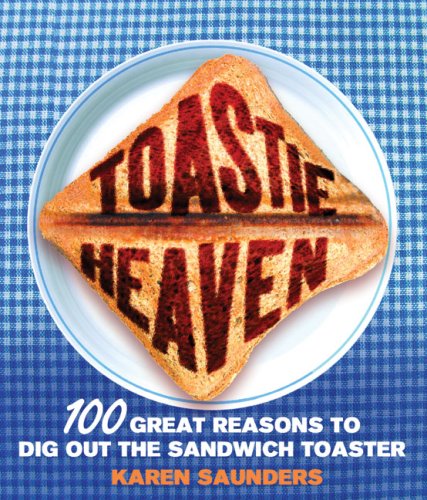 City Travel Guides Discounted  Books : Toastie Heaven: 100 Great Reasons to Dig Out the Sandwich Toaster