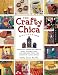 The Crafty Chica Collection: Beautiful Ideas for Crafts, Home Decorations and Shrines from the Queen of Latina Style (Quarry Book)