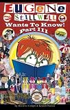 Eugene Stillwell Wants to Know! Part III (Eugene Stillwell Wants to Know!)