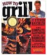 How to Grill: The Complete Illustrated Book of Barbecue Techniques