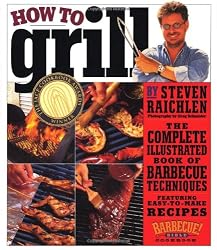 How to Grill: The Complete Illustrated Book of Barbecue Techniques