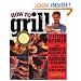 How to Grill: The Complete Illustrated Book of Barbecue Techniques, A Barbecue Bible! Cookbook