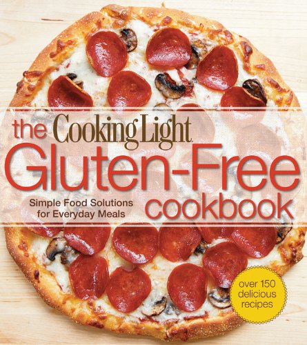 The Cooking Light Gluten-Free Cookbook: Simple Food Solutions for Everyday Meals