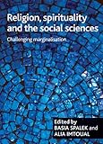 Religion, spirituality and the social sciences : challenging marginalisation