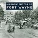 Historic Photos of Fort Wayne Historic Photos of Fort Wayne