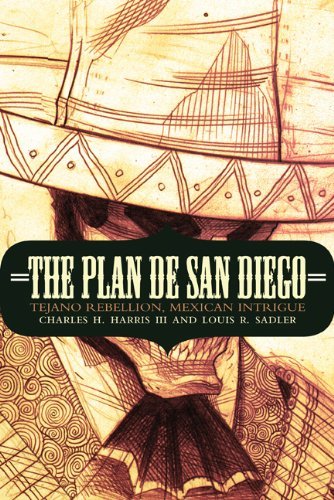 The Plan de San Diego: Tejano Rebellion, Mexican Intrigue (The Mexican Experience)