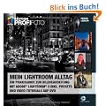 Mein Lightroom Alltag - Edition ProfiFoto: Ein Praxisguide zur Bildbearbeitung mit Adobe Lightroom 3 inkl. Presets und Video-Tutorials auf DVD