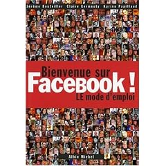 Bienvenue sur Facebook ! : LE mode d'emploi