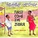 First Come the Zebra