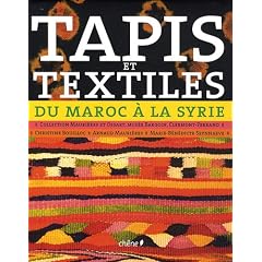 Tapis et textiles du Maroc � la Syrie : Tissages ruraux de l'Afrique du Nord et du Proche-Orient