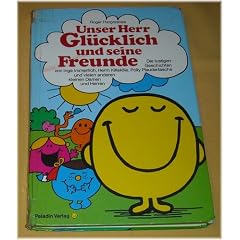Unser Herr Gl�cklich und seine Freunde. Die lustigen Geschichten von Inge Immerfroh, Herrn Killekille, Polly Plaudertasche und vielen anderen kleinen Damen und Herren