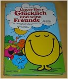 Unser Herr Gl�cklich und seine Freunde. Die lustigen Geschichten von Inge Immerfroh, Herrn Killekille, Polly Plaudertasche und vielen anderen kleinen Damen und Herren