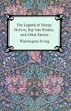 The Legend of Sleepy Hollow, Rip Van Winkle and Other Stories (The Sketch-Book of Geoffrey Crayon, Gent.)