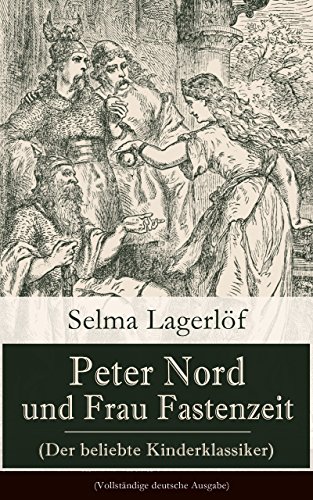 Peter Nord und Frau Fastenzeit (Der beliebte Kinderklassiker) - Vollständige deutsche Ausgabe) (German Edition)