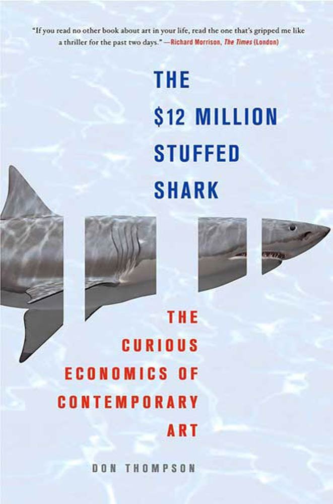The $12 Million Stuffed Shark: The Curious Economics of ... The $12 Million Stuffed Shark: The Curious Economics of ...