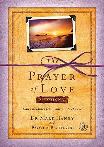 The Prayer of Love Devotional: Daily Readings for Living a Life of Love