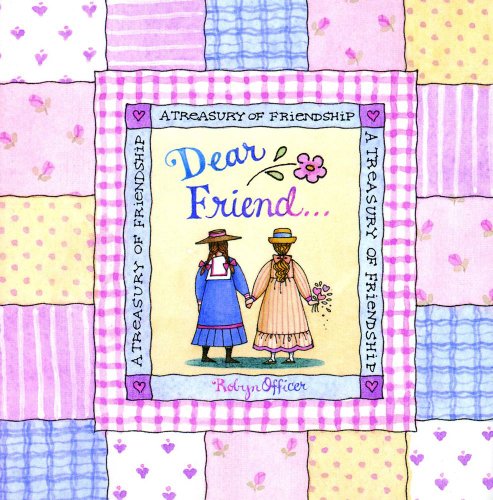 Dear Friend: A Treasury Of Friendship