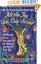All the Joy You Can Stand: 101 Sacred Power Principles for Making Joy Real in Your Life