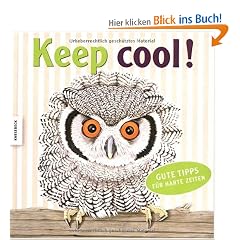 Keep cool!: Gute Tipps f�r harte Zeiten
