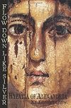 Flow Down Like Silver: Hypatia of Alexandria