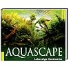 Aquascape: Lebendige Kunstwerke