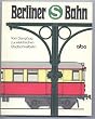 Berliner S Bahn. Vom Dampfzug zur elektrischen Stadtschnellbahn.