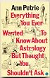 Everything You Ever Wanted to Know About Astrology But Thought You Shouldn't Ask