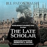 the late scholar the new lord peter wimsey  harriet vane mystery lord peter wimsey and harriet vane mysteries