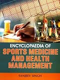 Encyclopaedia of Sports Medicine and Health Management