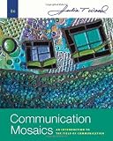 Communication Mosaics: An Introduction to the Field of Communication, 6th Edition