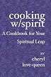Cooking W/Spirit: A Cookbook for Your Spiritual Leap