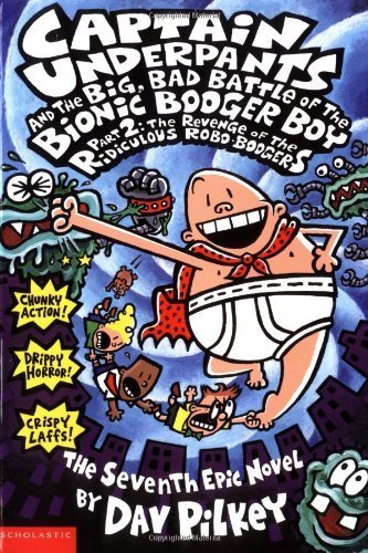 Captain Underpants and the Big, Bad Battle of the Bionic Booger Boy, Part 2 The Revenge of the Ridiculous Robo Boogers by Dav Pilkey [Scholastic Press,2003] (Paperback)