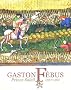 Gaston F�bus : Prince Soleil (1331-1391)