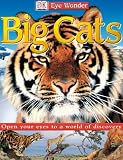 Eye Wonder: Big Cats (Eye Wonder)