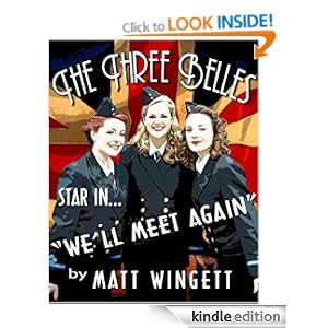 The Three Belles Star In We'll Meet Again - by Matt Wingett The Three Belles Star In We'll Meet Again - by Matt Wingett