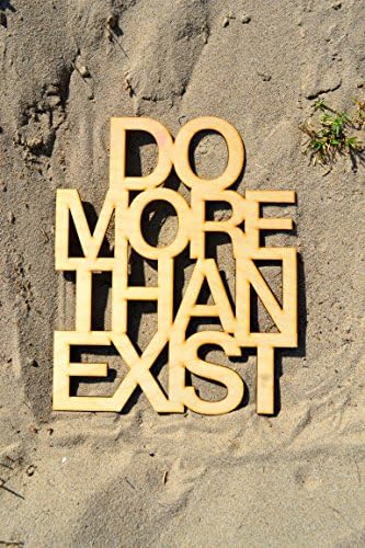 "Do More Than Exist" Wood Wall Art